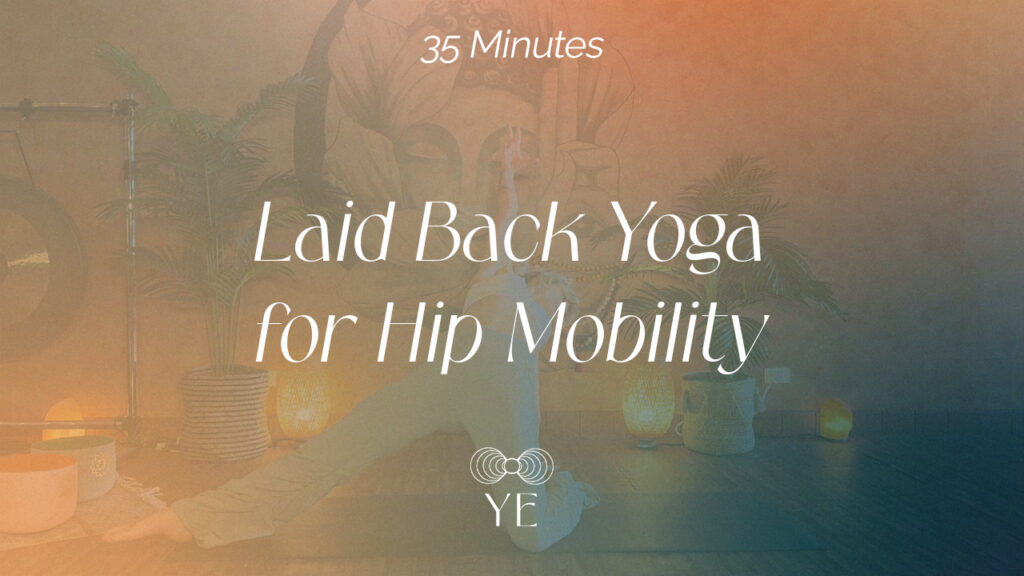 Laid Back Yoga For Hip Mobility