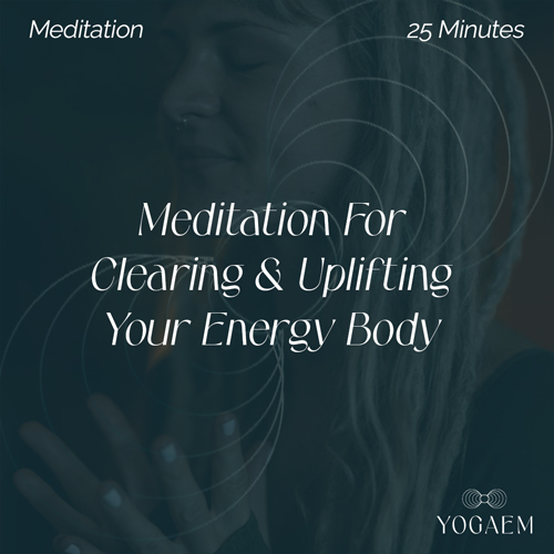 Meditation For Clearing & Uplifting Your Energy Body