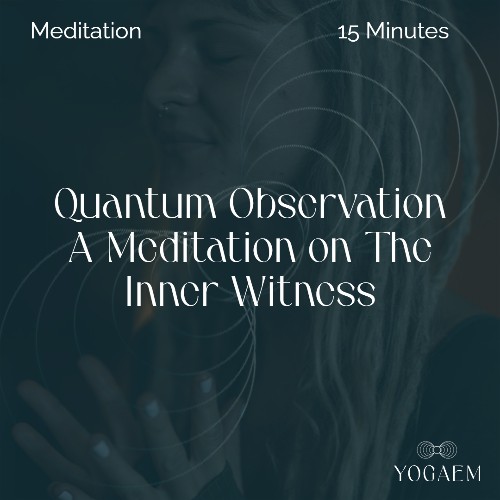Quantum Observation: A Meditation on The Inner Witness