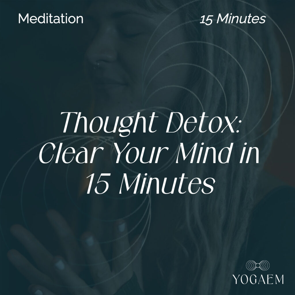 Thought Detox: Clear Your Mind In 15 Minutes